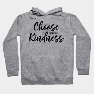 Choose to Spread Kindness Hoodie